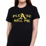 Plea’se Kill Me Honeytv Shirt