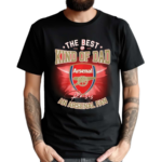 The Best Kind Of Dad An Arsenal Fan 2024 Shirt