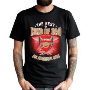 The Best Kind Of Dad An Arsenal Fan 2024 Shirt