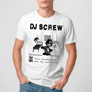 Dj Screw Times Are Getting Crazy Feds They Wanna Raid Me Shirt