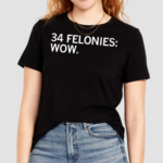 34 Felonies Wow Shirt