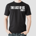 The Last Of Us Part 1 Shirt