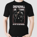 Dadderall So Hot So Bothered Shirt