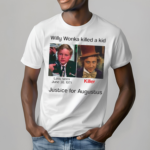 Willy Wonka Killed A Kid Justice For Augustus Shirt