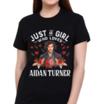 Just And Girl Who Loves Aidan Turner Shirt