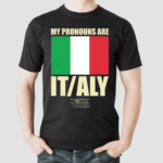 My Pronouns Are Italy 2024 Shirt