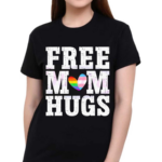 Free Mom Hugs Pride LGBT Shirt