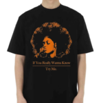 If You Really Wanna Know Try Me shirt