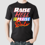 Raise Hell Praise Dale Racing Shirt