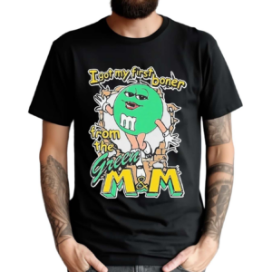 I Got My First Boner From The Green MM Shirt