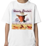 Howdy Partner Hope You’re Having A Great Day Shirt