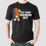 Get Your Wieners Out Hot Dog Shirt