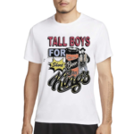 Tall Boys For Short Kings Shirt