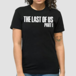 The Last Of Us Part 1 Shirt