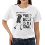 Your Hole Is My Goal Skeleton Golfer Shirt