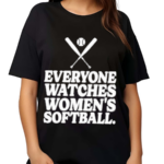 Everyone Watches Women’s Softball Shirt