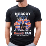 Nobody Is Perfect But If You Are An Edmonton Oilers Fan You Are Pretty Damn Close Signatures Shirt