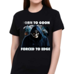 Skeleton Death Born To Goon Forced To Edge Shirt