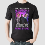 Don’t Mess With Old People John Wick We Didn’t Get This Age By Being Stupid Shirt