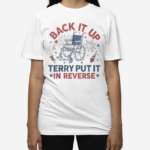 Back It Up Terry Put It In Reverse Shirt