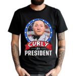 The Three Stooges Curly For President 2024 Shirt