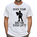 Dr Spencer Nadolsky Does Your Doctor Ven Lift Shirt