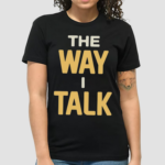 Morgan Wallen The Way I Talk Shirt