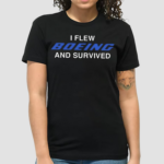 I Flew Boeing And Survived Shirt