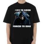 Skeleton Death Born To Goon Forced To Edge Shirt