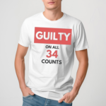 Guilty on all 34 Counts Shirt