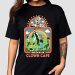 Drop On By The Clown Cafe Shirt