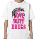 Itsagreatdaytobeawarrior I Love Butt Drugs Shirt