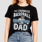 My Favorite Baseball Player 3 Calls Me Dad Shirt