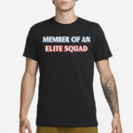 Member Of An Elite Squad Shirt