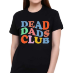 Xocheergurlox Dead Dads Club Shirt