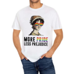 More Pride Less Prejudice Shirt