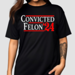 Convicted Felon 24 Shirt