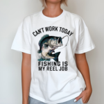 Dad Can’t Work Today Fishing Is My Reel Job 2024 Shirt