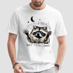 Raccoon Its Called Trash Can Not Trash Cannot Shirt