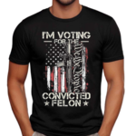 Trump 2024 I’m Voting Convicted Felon We The People Gun Shirt