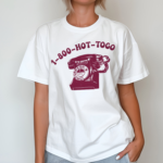 Telephone 1 800 Hot To Go Shirt