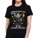 There’s Nothing Funny About A Clown In The Night Shirt