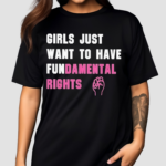 Girls Just Want To Have Fundamental Rights Shirt