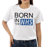 Born In The NHS Shirt