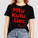 Mtu Kufu Lies Shirt