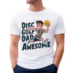 Disc Golf Dad Awesome Shirt