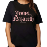 Jesus Nazareth Lord And Savior Shirt