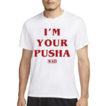 Soprosocial I’m Your Pusha Shirt