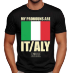 My Pronouns Are Italy 2024 Shirt