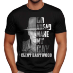 Clint Eastwood Go Head Make My Day Shirt